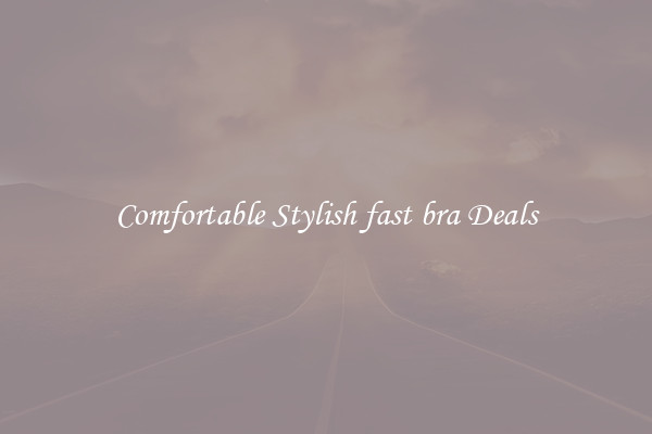 Comfortable Stylish fast bra Deals