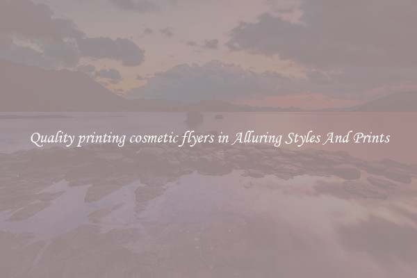 Quality printing cosmetic flyers in Alluring Styles And Prints