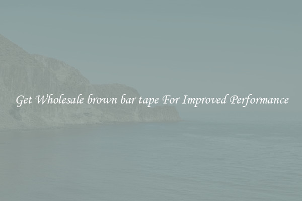 Get Wholesale brown bar tape For Improved Performance
