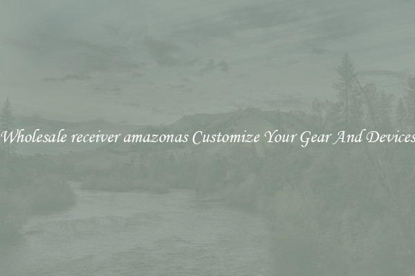 Wholesale receiver amazonas Customize Your Gear And Devices