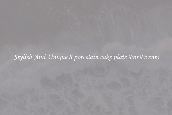 Stylish And Unique 8 porcelain cake plate For Events