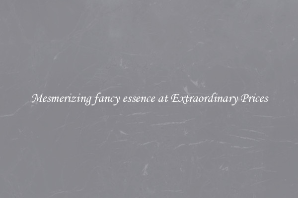 Mesmerizing fancy essence at Extraordinary Prices