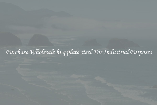 Purchase Wholesale hi q plate steel For Industrial Purposes
