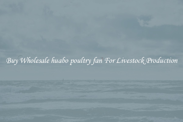 Buy Wholesale huabo poultry fan For Livestock Production
