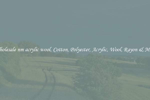 Wholesale nm acrylic wool, Cotton, Polyester, Acrylic, Wool, Rayon & More