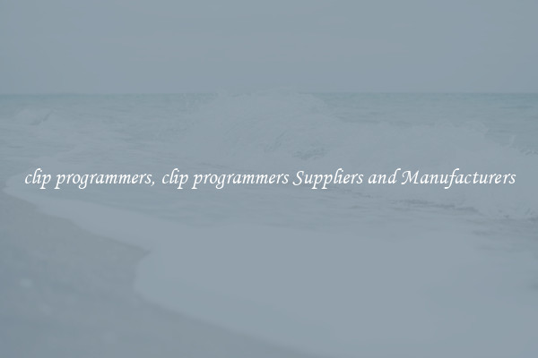 clip programmers, clip programmers Suppliers and Manufacturers