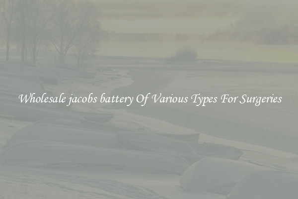 Wholesale jacobs battery Of Various Types For Surgeries