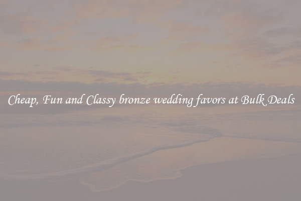 Cheap, Fun and Classy bronze wedding favors at Bulk Deals