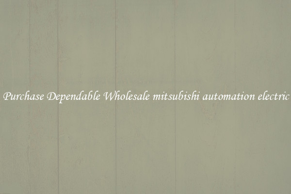 Purchase Dependable Wholesale mitsubishi automation electric