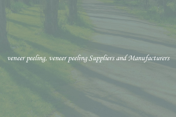 veneer peeling, veneer peeling Suppliers and Manufacturers