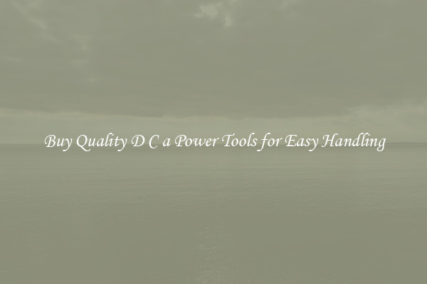 Buy Quality D C a Power Tools for Easy Handling