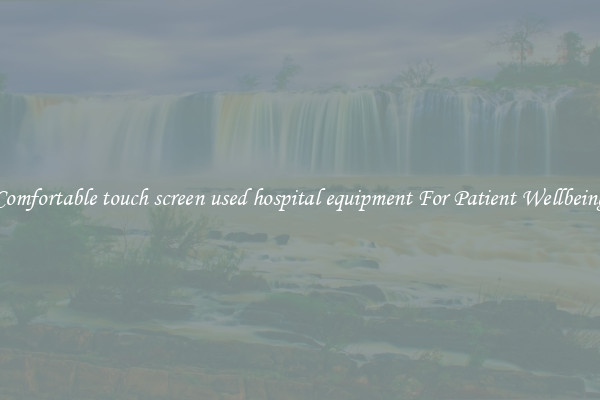 Comfortable touch screen used hospital equipment For Patient Wellbeing