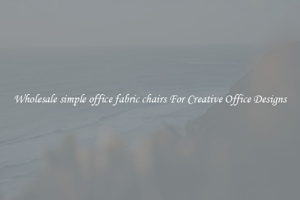 Wholesale simple office fabric chairs For Creative Office Designs