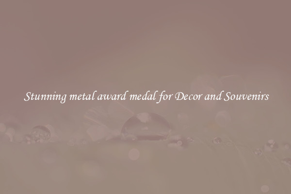 Stunning metal award medal for Decor and Souvenirs