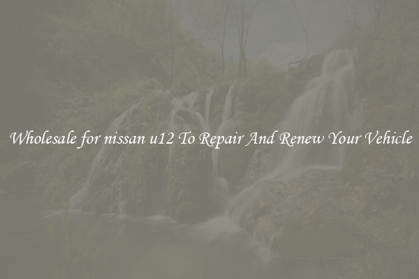 Wholesale for nissan u12 To Repair And Renew Your Vehicle