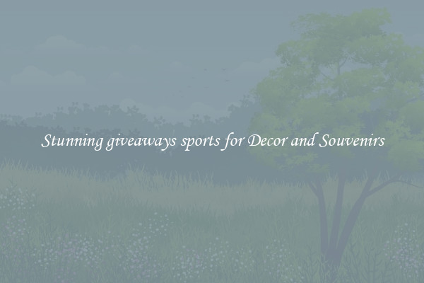 Stunning giveaways sports for Decor and Souvenirs