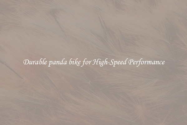 Durable panda bike for High-Speed Performance