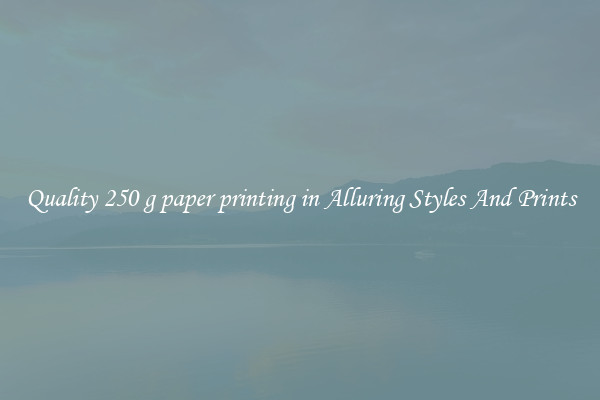 Quality 250 g paper printing in Alluring Styles And Prints