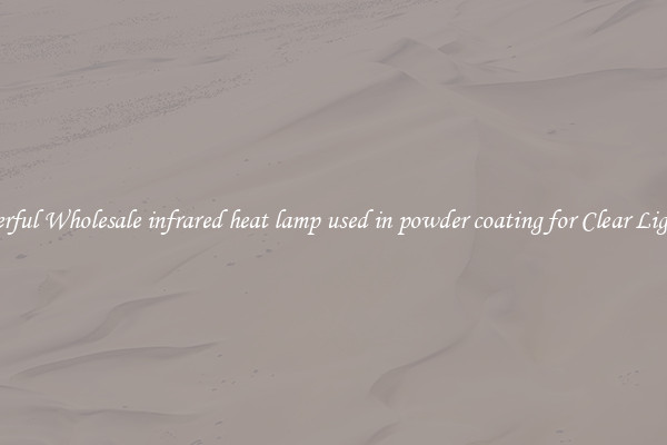 Powerful Wholesale infrared heat lamp used in powder coating for Clear Lighting