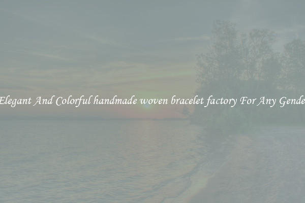 Elegant And Colorful handmade woven bracelet factory For Any Gender