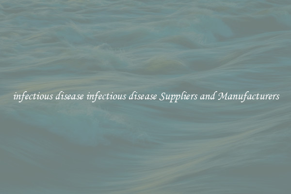 infectious disease infectious disease Suppliers and Manufacturers