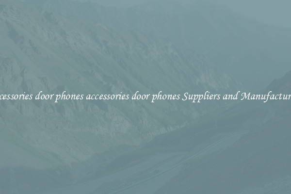 accessories door phones accessories door phones Suppliers and Manufacturers
