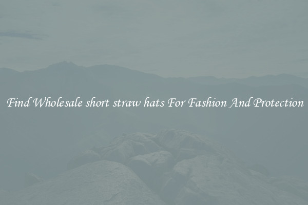 Find Wholesale short straw hats For Fashion And Protection