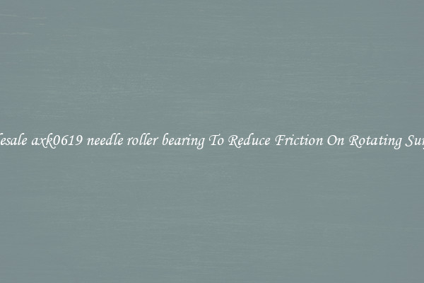 Wholesale axk0619 needle roller bearing To Reduce Friction On Rotating Surfaces 
