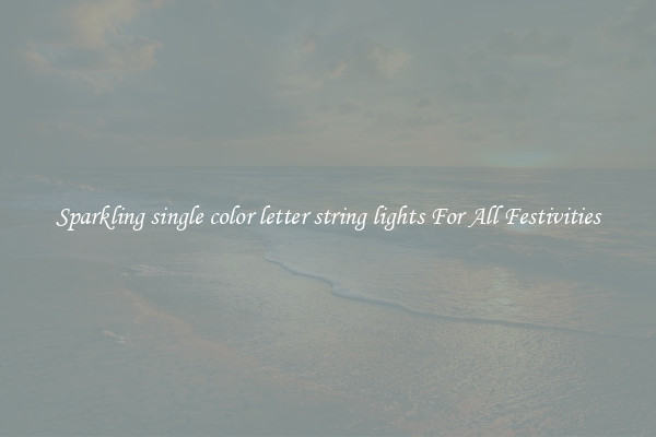 Sparkling single color letter string lights For All Festivities